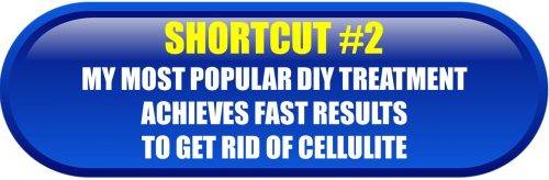 Cellulite reduction shortcut #2